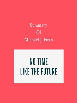 cover image of Summary of Michael J. Fox's No Time Like the Future